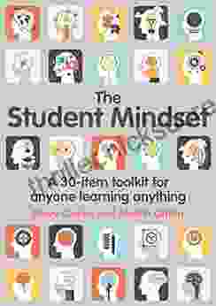 The Student Mindset: A 30 Item Toolkit For Anyone Learning Anything