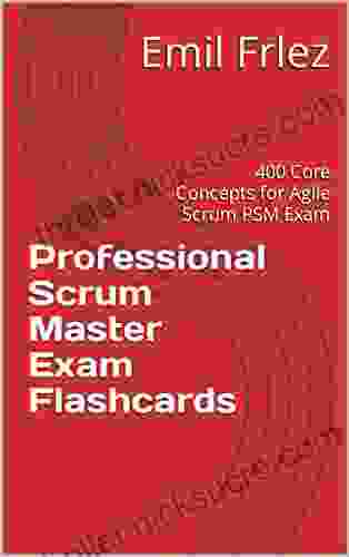 Professional Scrum Master Exam Flashcards: 400 Core Concepts For Agile Scrum PSM Exam (Scrum Exams 1)