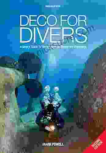 Deco For Divers: A Diver S Guide To Decompression Theory And Physiology