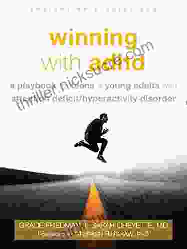 Winning With ADHD: A Playbook For Teens And Young Adults With Attention Deficit/Hyperactivity Disorder (The Instant Help Solutions Series)
