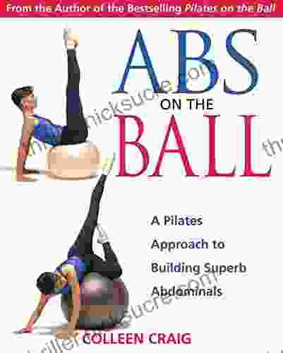 Abs On The Ball: A Pilates Approach To Building Superb Abdominals