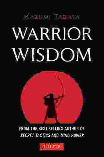 Warrior Wisdom: (Analysis Of Sun Tzu S The Art Of War Shokatsu Komei S The Tactics And More)