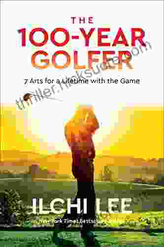 The 100 Year Golfer: 7 Arts For A Lifetime With The Game