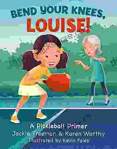 Bend Your Knees Louise : A Pickleball Primer