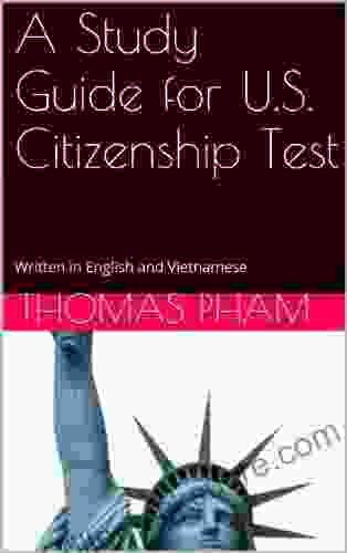 A Study Guide For U S Citizenship Test: A Bi Lingual Study Guide For U S Citizenship Test In English And Vietnamese