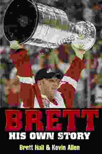 Brett: His Own Story Brett Hull