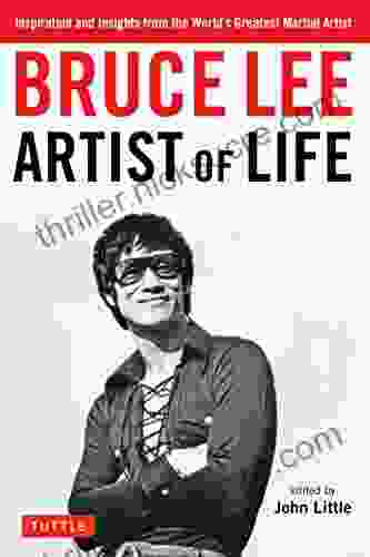 Bruce Lee Artist Of Life: Inspiration And Insights From The World S Greatest Martial Artist (Bruce Lee Library)