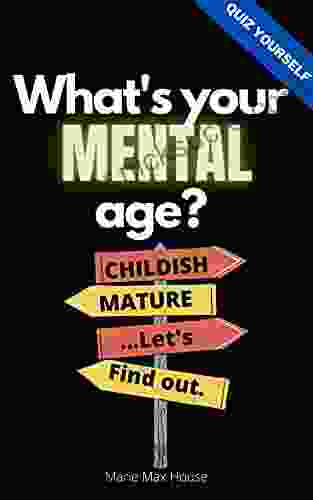 What S Your Mental Age ?: Childish Mature Let S Find Out (Quiz Yourself 7)