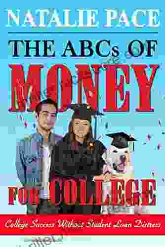 The ABCs Of Money For College: College Success Without Student Loan Distress