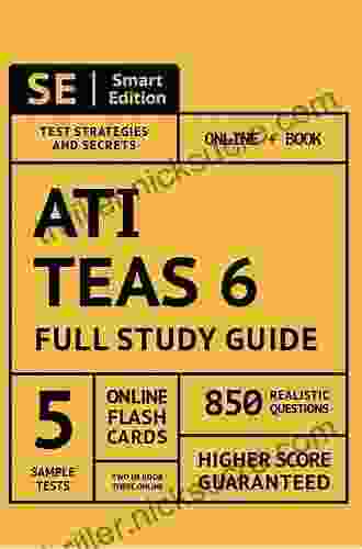 ATI TEAS 6 Full Study Guide 2nd Edition: Complete Subject Review Online Video Lessons 5 Full Practice Tests Online + 850 Realistic Questions PLUS 400 Online Flashcards