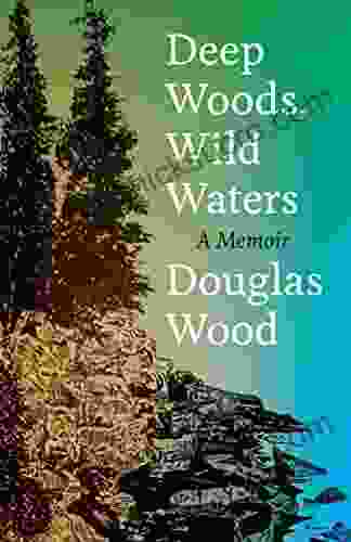 Deep Woods Wild Waters: A Memoir