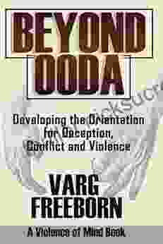 Beyond OODA: Developing The Orientation For Deception Conflict And Violence