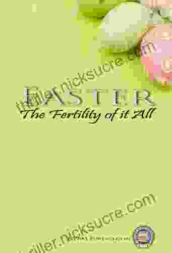 Easter The Fertility Of It All