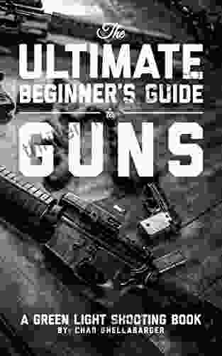 The Ultimate Beginner S Guide To Guns: A Green Light Shooting