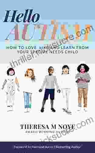Hello Autism: How To Love Like And Learn From Your Special Needs Child