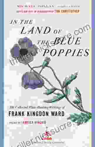 In The Land Of The Blue Poppies: The Collected Plant Hunting Writings Of Frank Kingdon Ward (Modern Library Gardening)