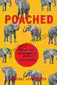 Poached: Inside The Dark World Of Wildlife Trafficking (A Merloyd Lawrence Book)