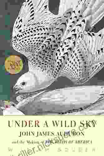 Under A Wild Sky: John James Audubon And The Making Of The Birds Of America