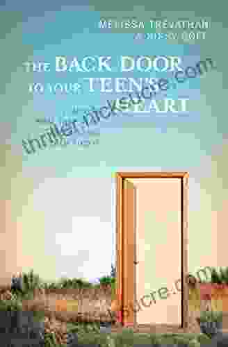 The Back Door To Your Teen S Heart: Learning What They Need And Helping Them Find It