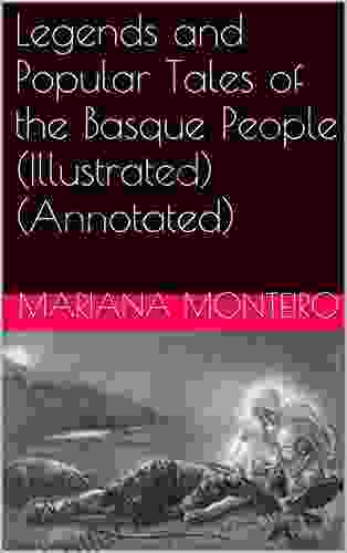 Legends And Popular Tales Of The Basque People (Illustrated) (Annotated)