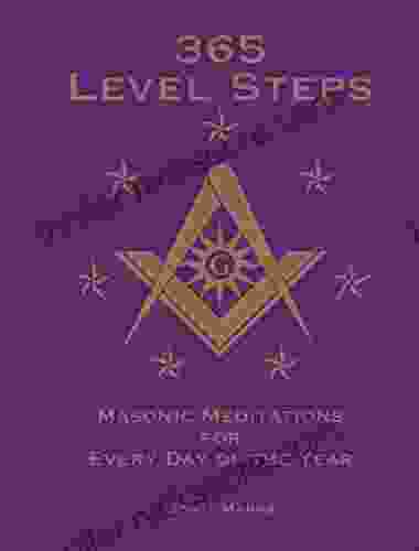 365 Level Steps: Masonic Meditations For Every Day Of The Year