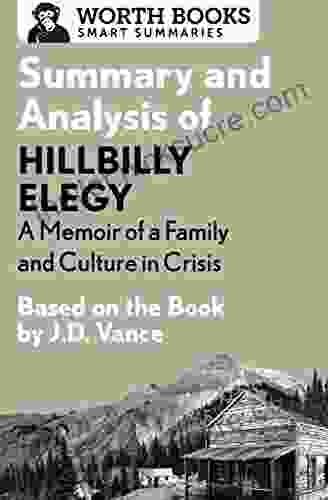 Summary And Analysis Of Hillbilly Elegy: A Memoir Of A Family And Culture In Crisis: Based On The By J D Vance (Smart Summaries)