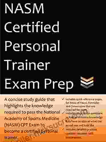 NASM Personal Trainer Exam Prep: 2024 Edition Study Guide That Highlights The Information Required To Pass The National Academy Of Sports Medicine Exam To Become A Certified Personal Trainer