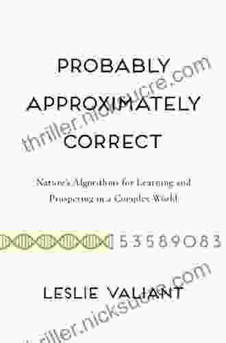 Probably Approximately Correct: Nature S Algorithms For Learning And Prospering In A Complex World