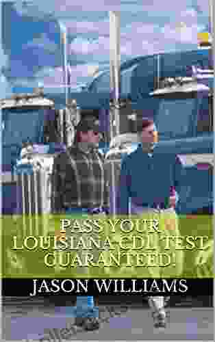 Pass Your Louisiana CDL Test Guaranteed 100 Most Common Louisiana Commercial Driver S License With Real Practice Questions