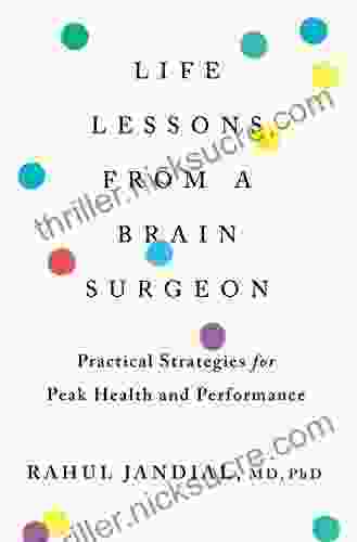 Life Lessons From A Brain Surgeon: Practical Strategies For Peak Health And Performance