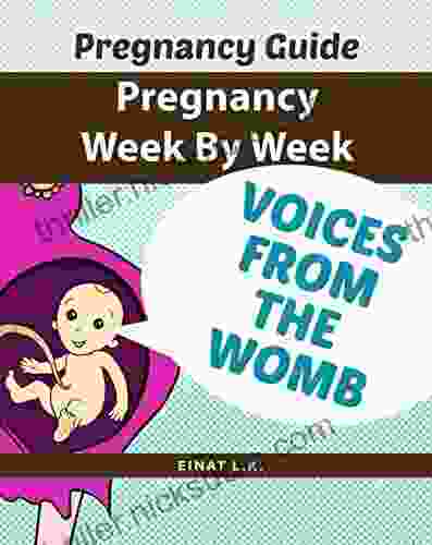 Pregnancy Week By Week : Pregnancy Guide: Voices From The Womb