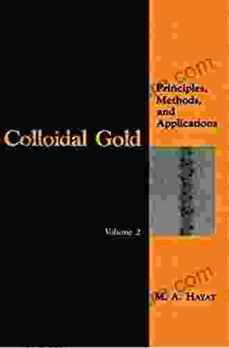 Colloidal Gold: Principles Methods And Applications (Colloidal Gold Three Volume Set)