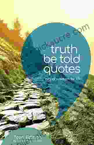 Truth Be Told: Quotes To Live By For Teens And Young Adults