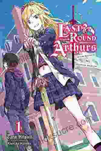 Last Round Arthurs Vol 1 (light Novel): Scum Arthur Heretic Merlin (Last Round Arthurs (light Novel))