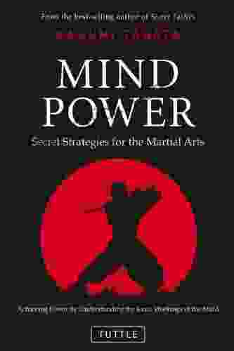 Mind Power: Secret Strategies For The Martial Arts (Achieving Power By Understanding The Inner Workings Of The Mind)