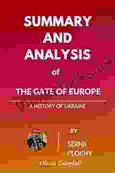Summary And Analysis Of The Gate Of Europe: History Of Ukraine By Serhii Plokhy