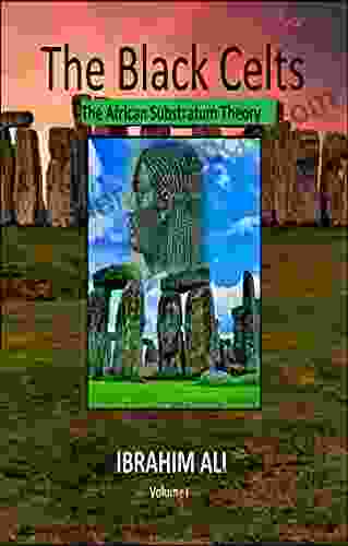 The Black Celts The African Substratum Theory (Afro Celtic Series)