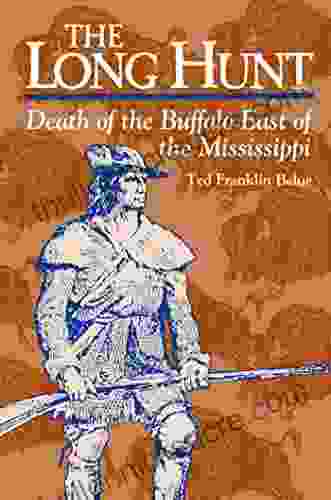 The Long Hunt: Death Of The Buffalo East Of The Mississippi