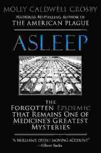 Asleep: The Forgotten Epidemic That Remains One Of Medicine S Greatest Mysteries