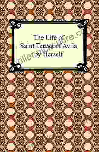 The Life Of Saint Teresa Of Avila By Herself