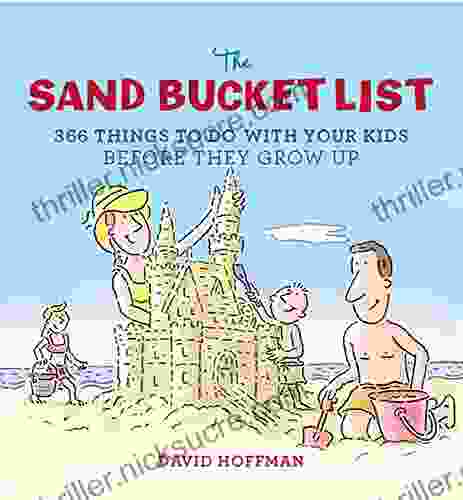 The Sand Bucket List: 366 Things To Do With Your Kids Before They Grow Up