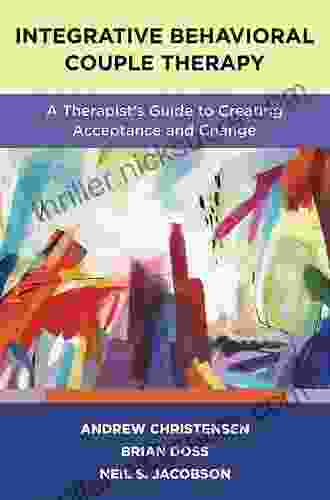 Integrative Behavioral Couple Therapy: A Therapist S Guide To Creating Acceptance And Change Second Edition