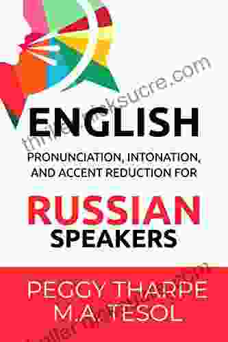 English Pronunciation Intonation And Accent Reduction For RUSSIAN Speakers: How To Reduce Your Accent And Improve Your Sound In English (English Pronunciation And Accent Reduction)