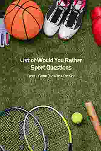 List Of Would You Rather Sport Questions: Sports Game Questions For Kids: Question For Kids