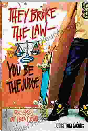 They Broke The Law You Be The Judge: True Cases Of Teen Crime