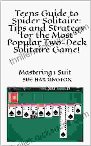 Teens Guide To Spider Solitaire: Tips And Strategy For The Most Popular Two Deck Solitaire Game : Mastering 1 Suit