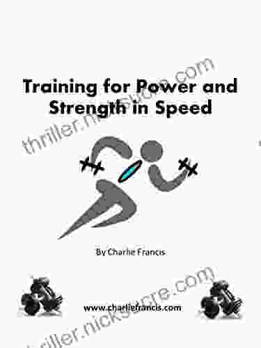 Training For Power And Strength In Speed (Charlie Francis Training Key Concepts 2)