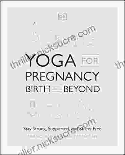 Yoga For Pregnancy Birth And Beyond: Stay Strong Supported And Stress Free