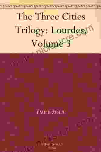 The Three Cities Trilogy: Lourdes Volume 3