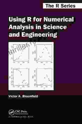 Using R For Numerical Analysis In Science And Engineering (Chapman Hall/CRC The R Series)